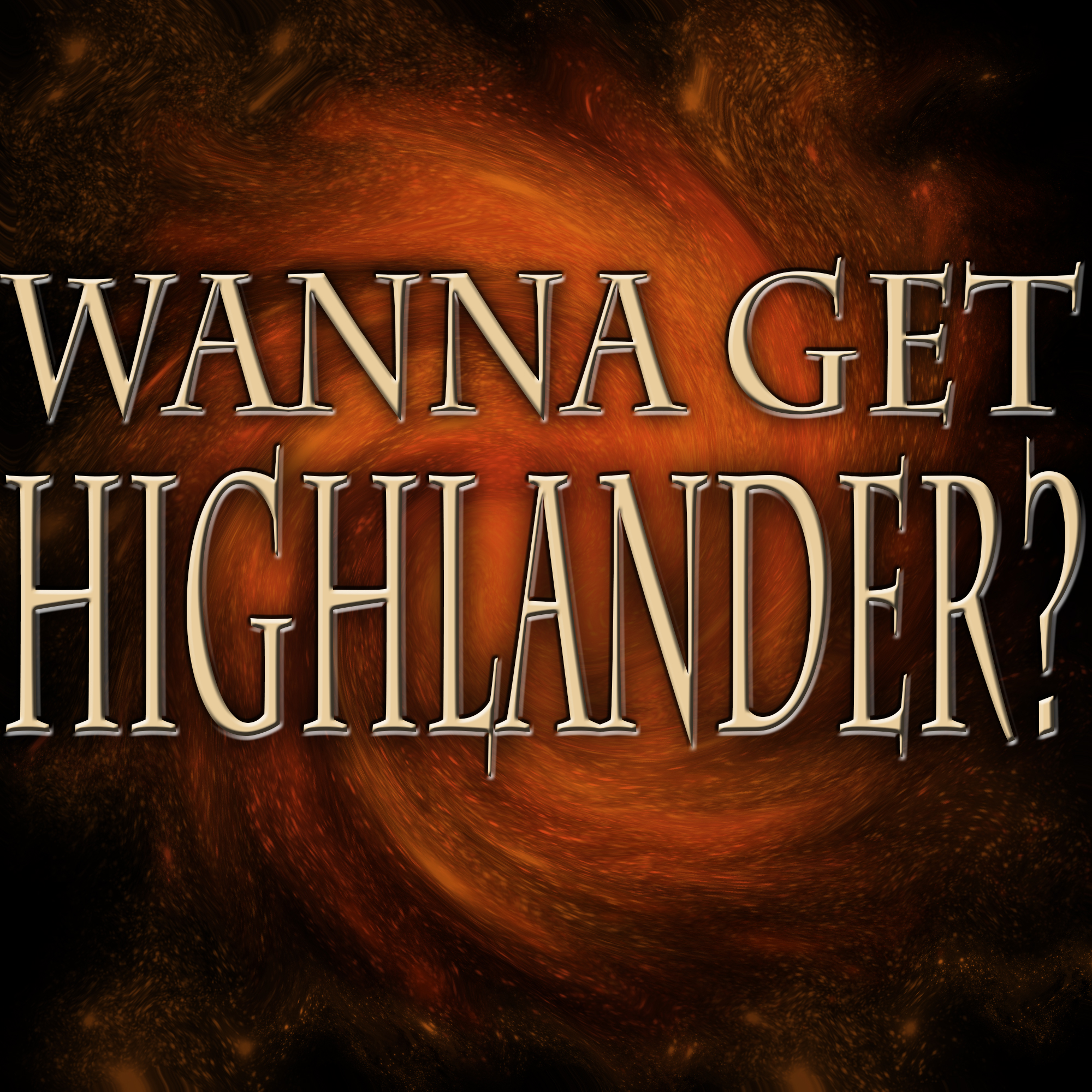 Wanna Get Highlander